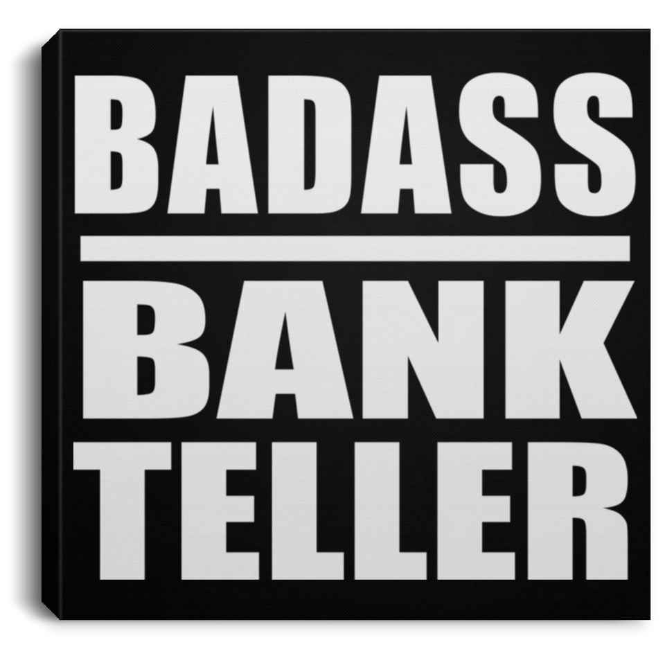 Badass Bank Teller - Canvas Square