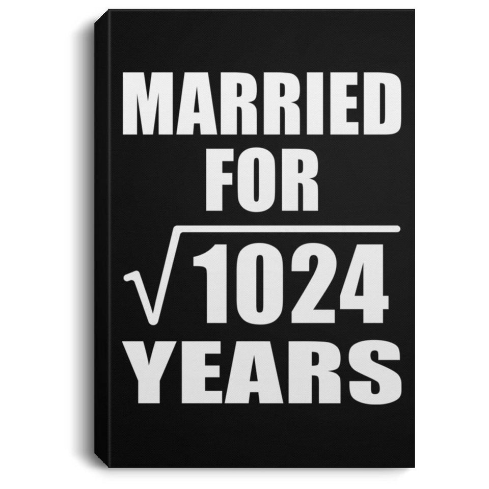 32nd Anniversary Married For Square Root of 1024 Years - Canvas Portrait