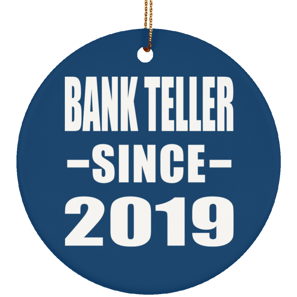 Bank Teller Since 2019 - Circle Ornament