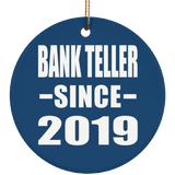 Bank Teller Since 2019 - Circle Ornament