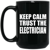 Keep Calm and Trust The Electrician - 15oz Coffee Mug Black
