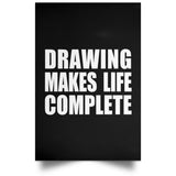 Drawing Makes Life Complete - Poster Portrait