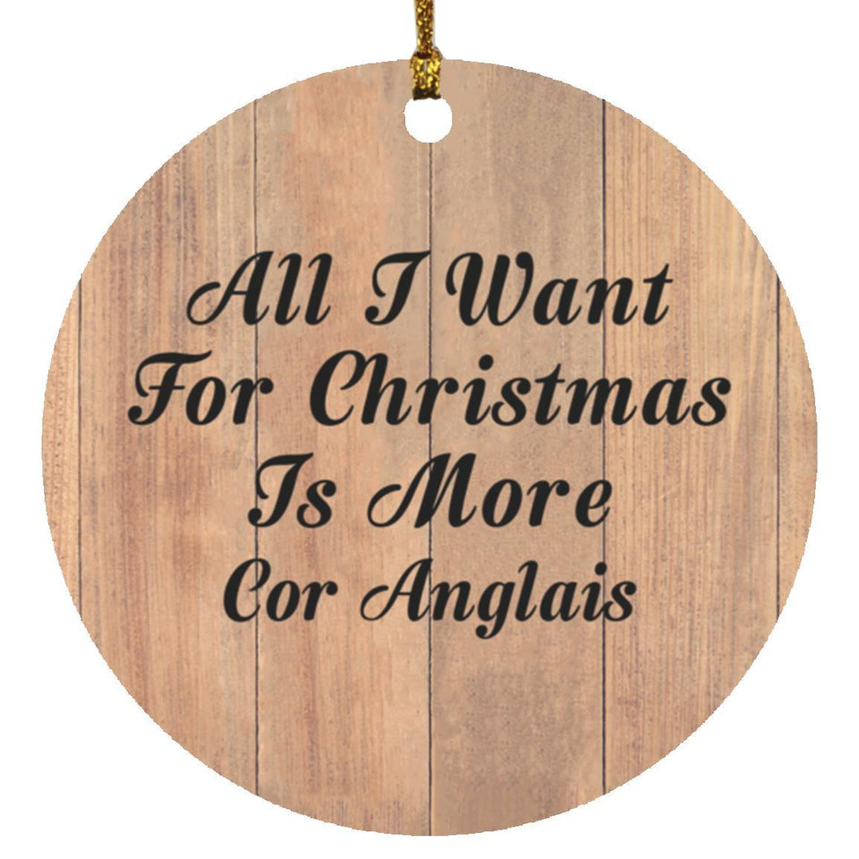 All I Want For Christmas Is More Cor Anglais - Circle Ornament C