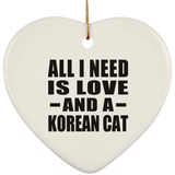 All I Need Is Love And A Korean Cat - Heart Ornament