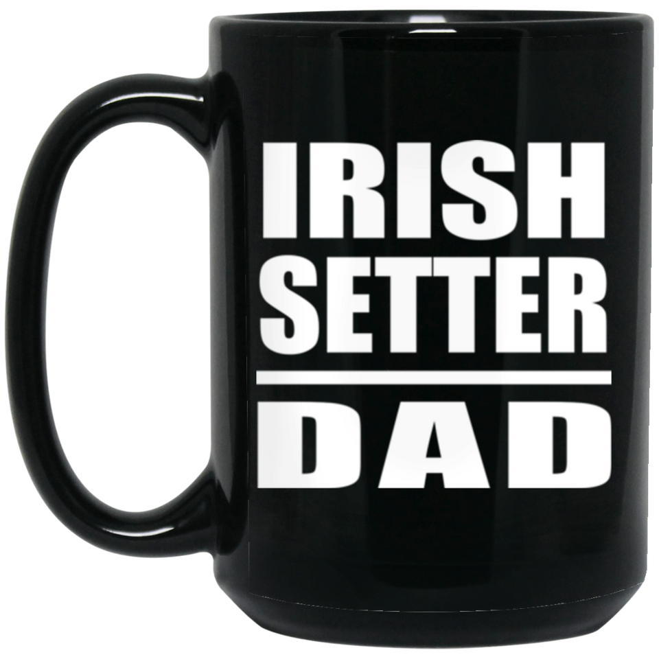 Irish Setter Dad - 15oz Coffee Mug Black
