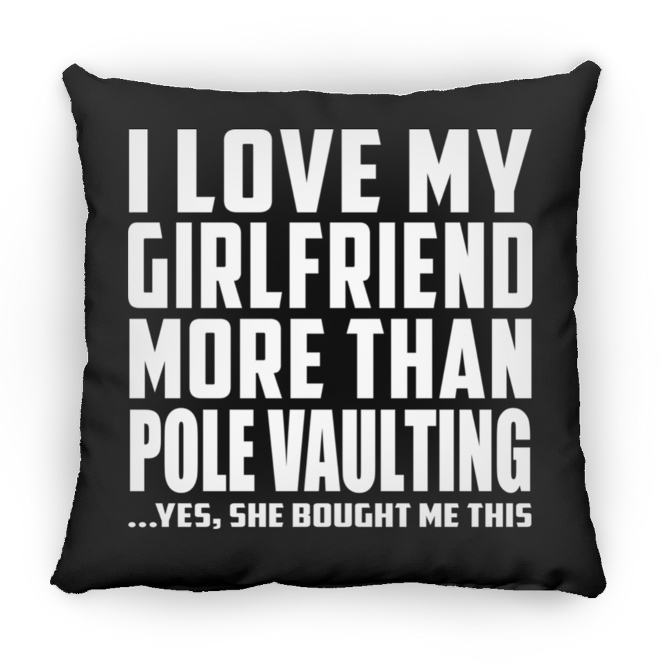 I Love My Girlfriend More Than Pole Vaulting - Throw Pillow Black