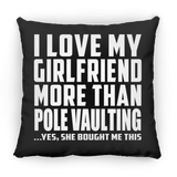 I Love My Girlfriend More Than Pole Vaulting - Throw Pillow Black