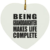 Being Granddaughter Makes Life Complete - Heart Ornament