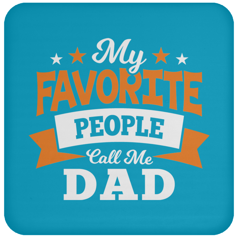 My Favorite People Call Me Dad - Drink Coaster