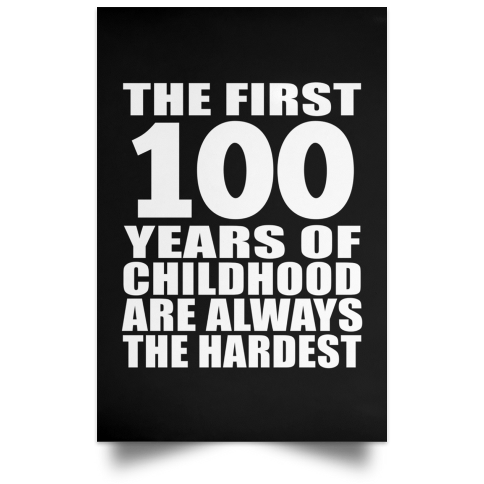 First 100 Years of Childhood Are The Hardest - Poster Portrait