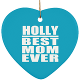 Holly Best Mom Ever - Heart Ornament