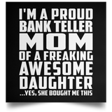 Proud Bank Teller Mom Of Awesome Daughter - Poster Square