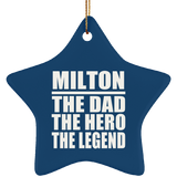 Milton The Dad The Hero The Legend - Star Ornament