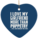I Love My Girlfriend More Than Puppetry - Heart Ornament