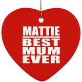 Mattie Best Mum Ever - Heart Ornament