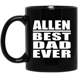 Allen Best Dad Ever - 11 Oz Coffee Mug Black