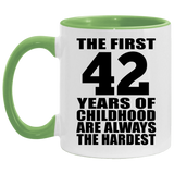 42nd Birthday First 42 Years of Childhood Are The Hardest - 11oz Accent Mug Green