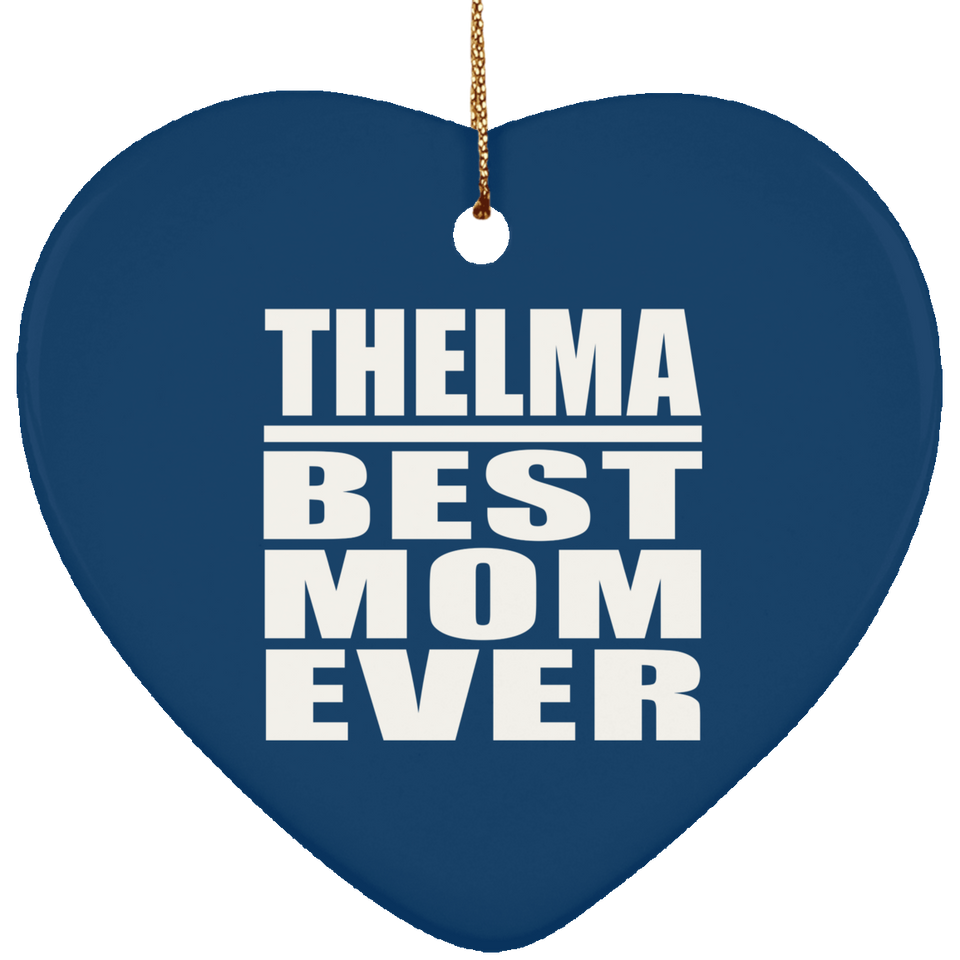 Thelma Best Mom Ever - Heart Ornament