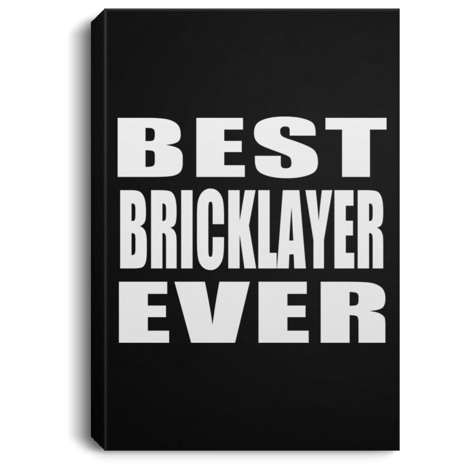 Best Bricklayer Ever - Canvas Portrait