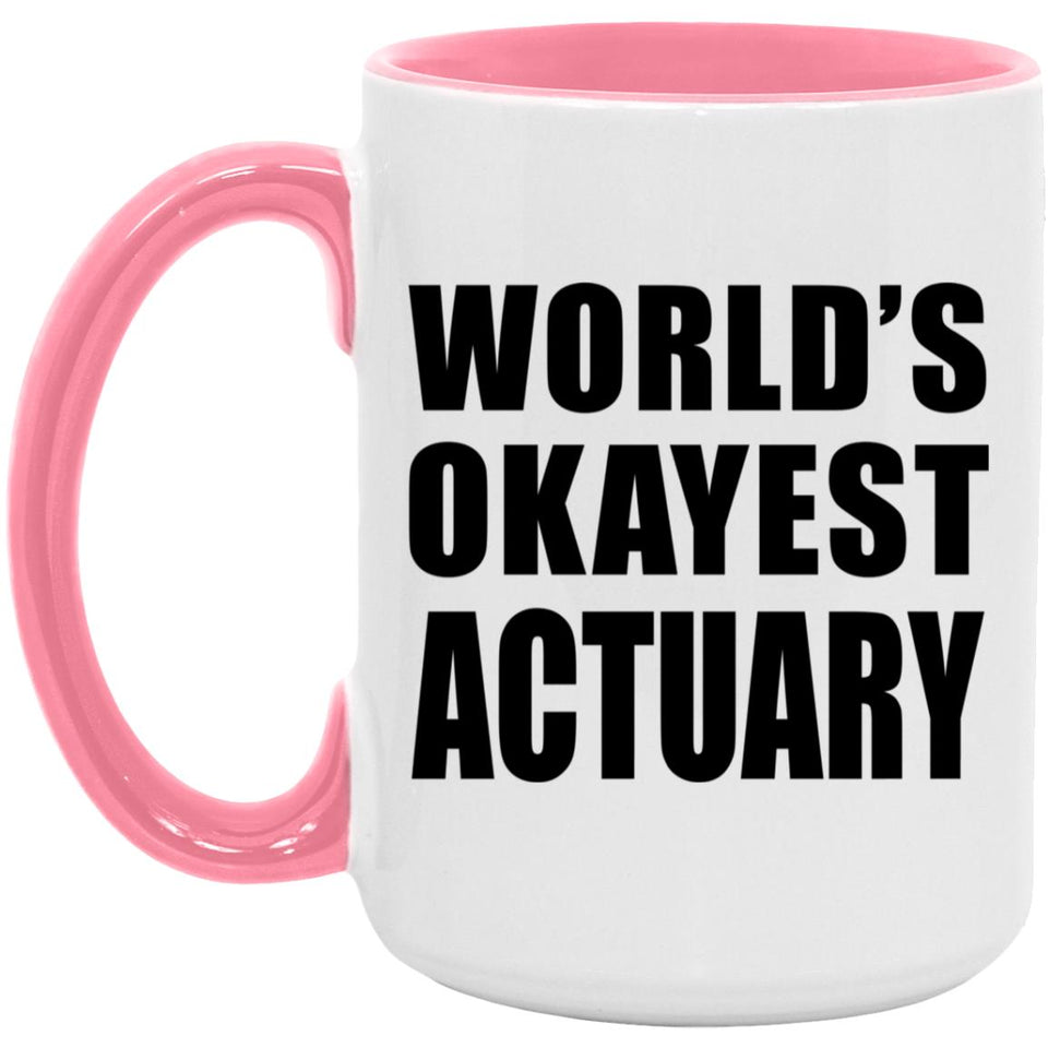 World's Okayest Actuary - 15oz Accent Mug Pink