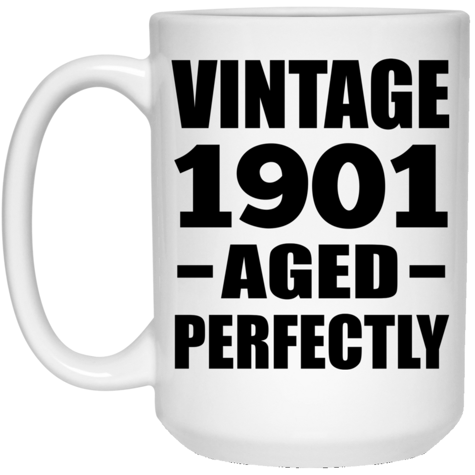 123rd Birthday Vintage 1901 Aged Perfectly - 15oz Coffee Mug