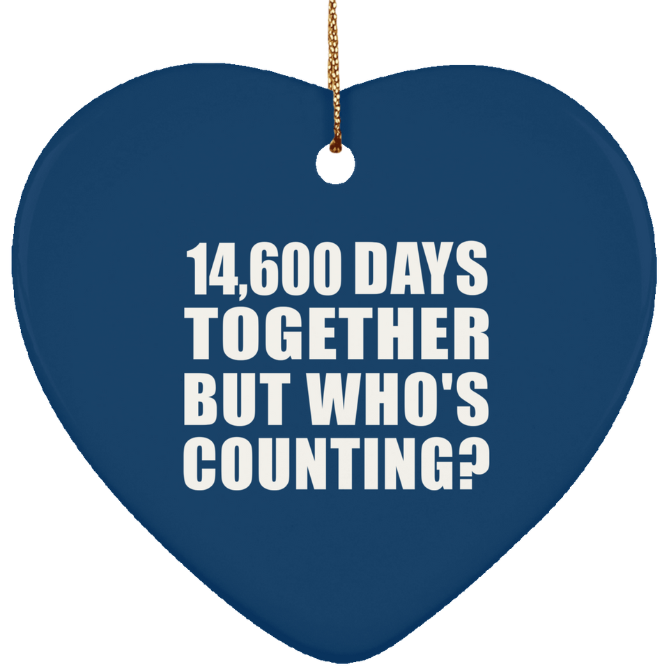 40th Anniversary 14,600 Days Together But Who's Counting - Heart Ornament
