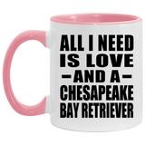All I Need Is Love And A Chesapeake Bay Retriever - 11oz Accent Mug Pink