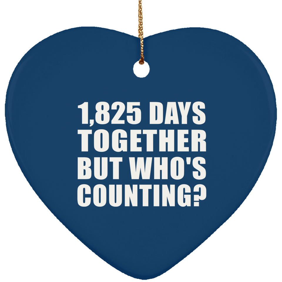 5th Anniversary 1,825 Days Together But Who's Counting - Heart Ornament