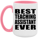 Best Teaching Assistant Ever - 15oz Accent Mug Pink