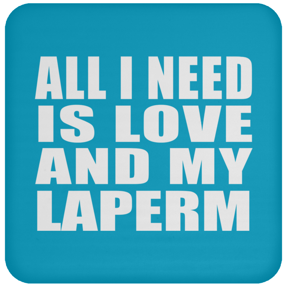 All I Need Is Love And My Laperm - Drink Coaster