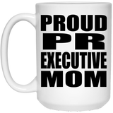 Proud PR Executive Mom - 15oz Coffee Mug