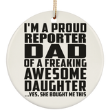 Proud Reporter Dad Of Awesome Daughter - Circle Ornament