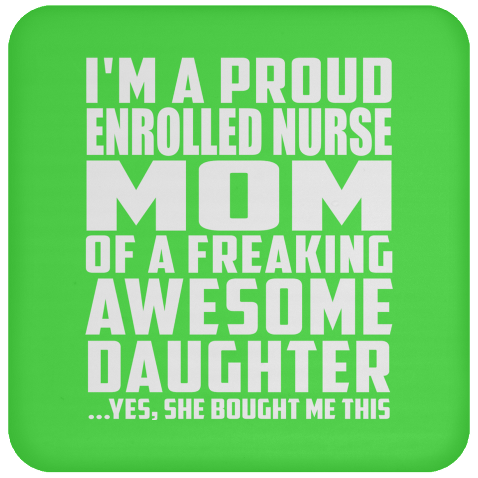 Proud Enrolled Nurse Mom Of Awesome Daughter - Drink Coaster