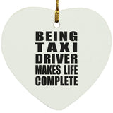 Being Taxi Driver Makes Life Complete - Heart Ornament