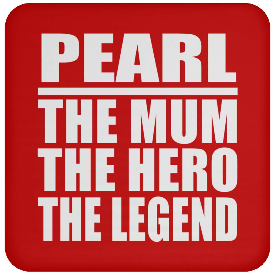 Pearl The Mum The Hero The Legend - Drink Coaster
