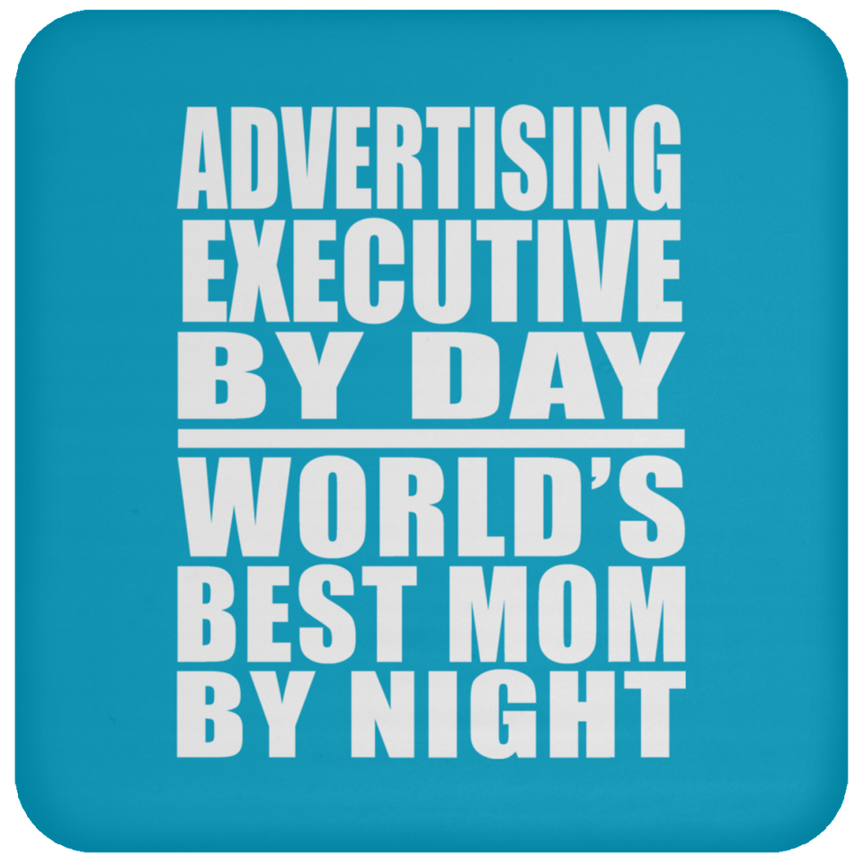 Advertising Executive By Day World's Best Mom By Night - Drink Coaster