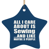All I Care About Is Sewing - Star Ornament