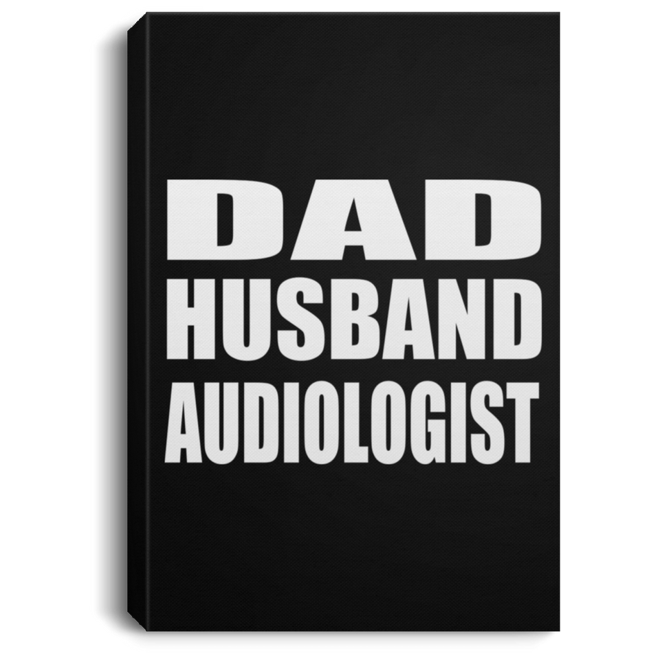 Dad Husband Audiologist - Canvas Portrait
