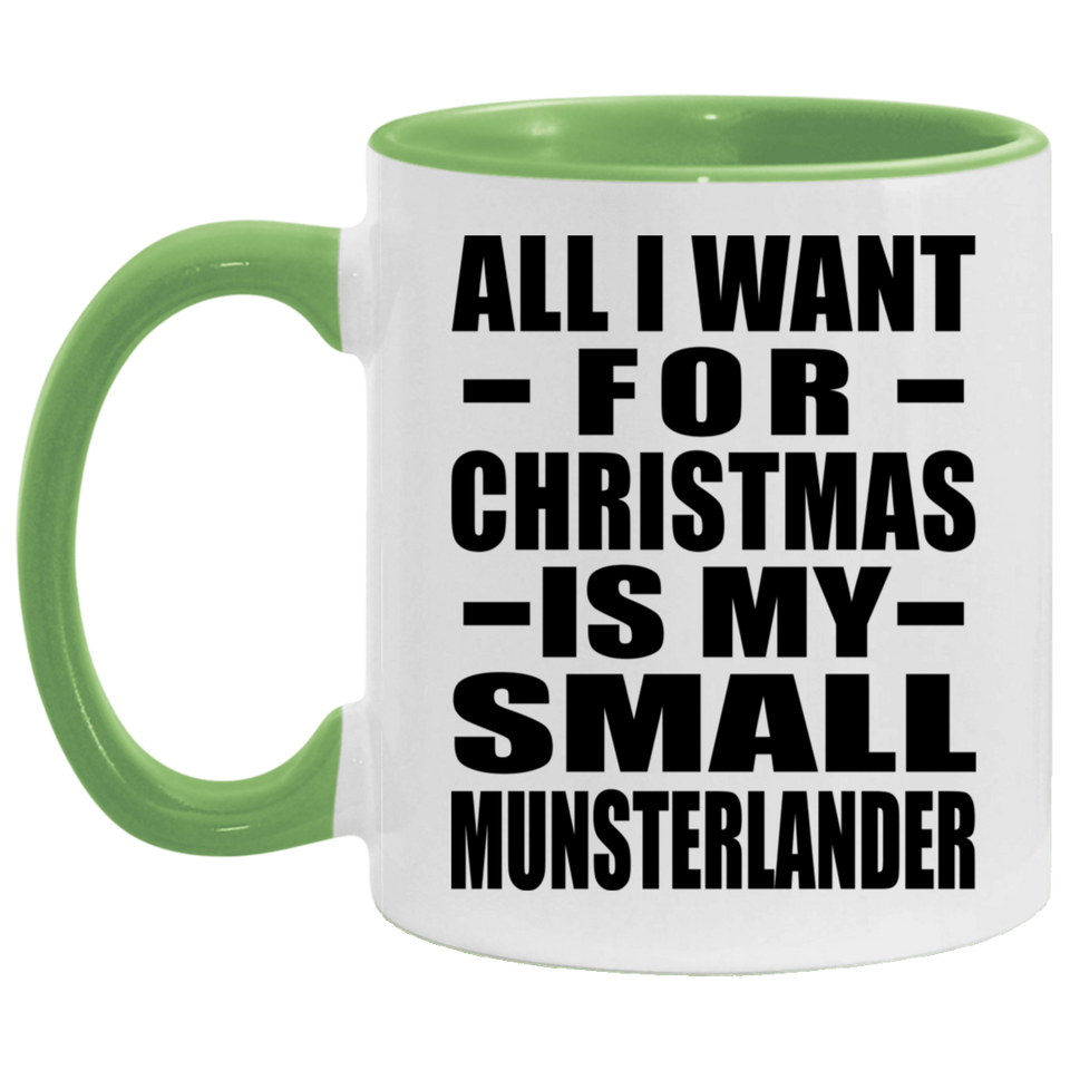 All I Want For Christmas Is My Small Munsterlander - 11oz Accent Mug Green
