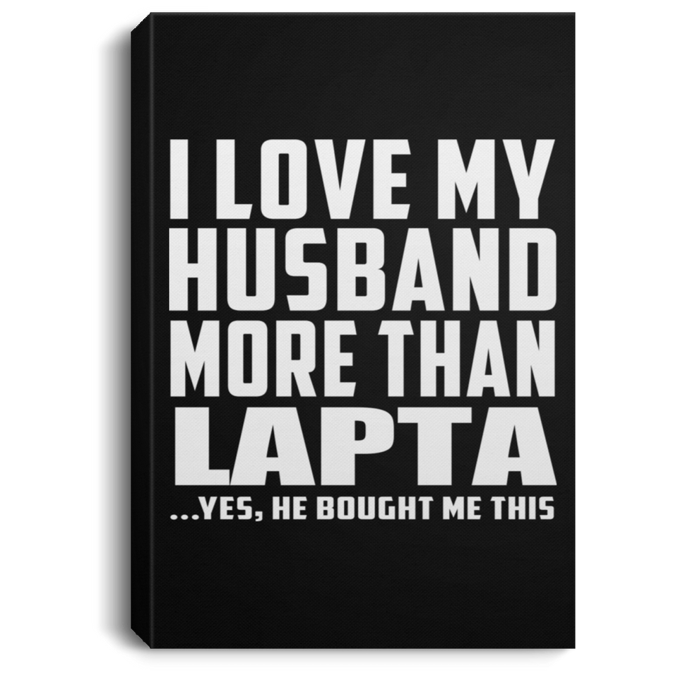 I Love My Husband More Than Lapta - Canvas Portrait