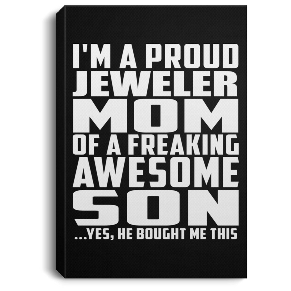 Proud Jeweler Mom Of Awesome Son - Canvas Portrait