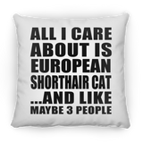All I Care About Is European Shorthair Cat - Throw Pillow