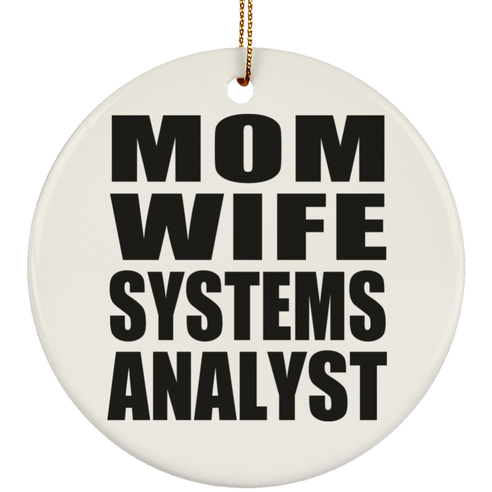 Mom Wife Systems Analyst - Circle Ornament