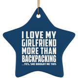 I Love My Girlfriend More Than Backpacking - Star Ornament