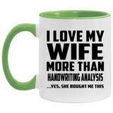 I Love My Wife More Than Handwriting Analysis - 11oz Accent Mug Green