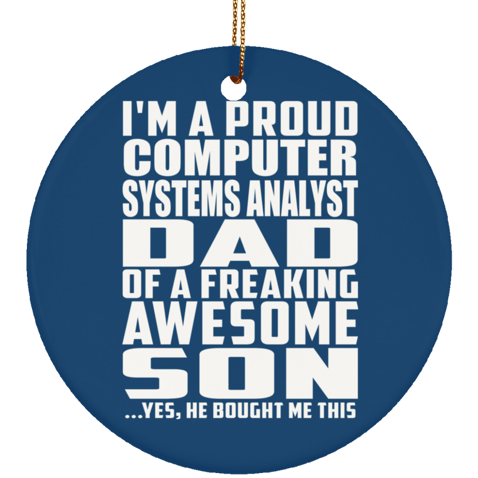 Proud Computer Systems Analyst Dad Of Awesome Son - Circle Ornament