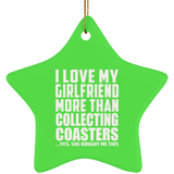 I Love My Girlfriend More Than Collecting Coasters - Star Ornament