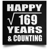 Happy 13th Anniversary Square Root of 169 Years & Counting - Poster Square