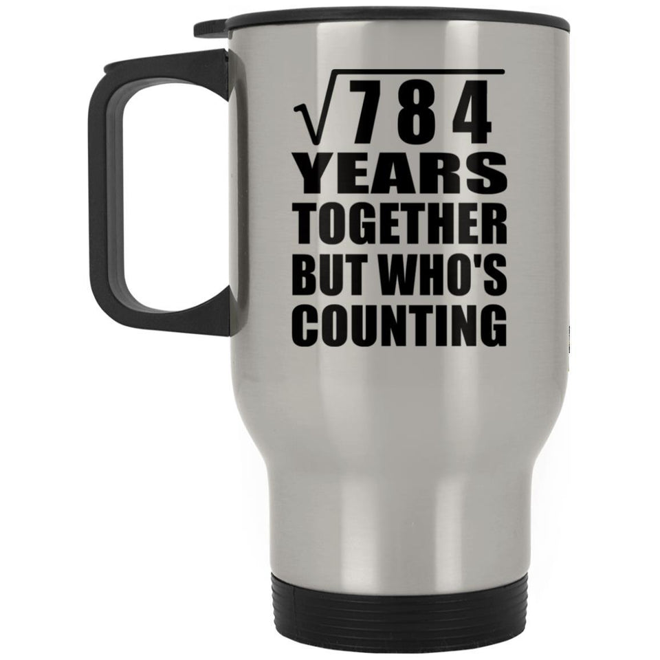 28th Anniversary Square Root of 784 Years Who's Counting - Silver Travel Mug