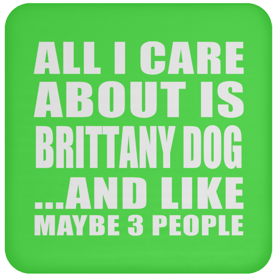 All I Care About Is Brittany Dog - Drink Coaster